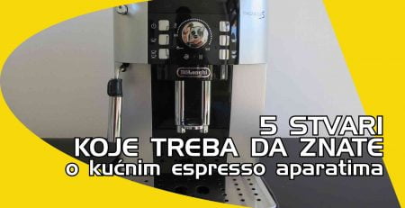 5 stvari koje treba da znate o kućnim superautomatskim aparatima za espresso
